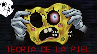 ELLOS NO SON PECES  La bizarra Teoría de la Piel Bob Esponja [upl. by Nyrehtak]