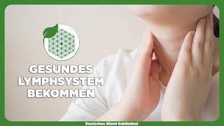 🎧 GESUNDES LYMPHSYSTEM AKTIVIEREN amp REINIGEN  LYMPATHISCHES SYSTEM ANREGEN amp IN SCHWUNG BRINGEN [upl. by Deina]