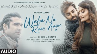 Wafa Na Raas Aayee AUDIO  Jubin Nautiyal  FtHimansh KArushi N  Meet Bros Rashmi V [upl. by Ennis]