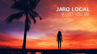 Jaro Local  If I Let You Go Audio [upl. by Eirroc]