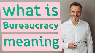 Bureaucracy  Definition of bureaucracy [upl. by Seafowl619]