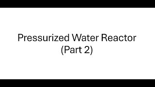 Pressurized Water Reactor part 2 [upl. by Esinnej452]