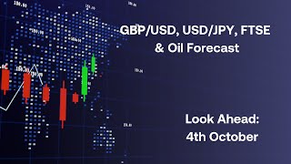 GBPUSD USDJPY FTSE Oil Forecast Look Ahead 4th October [upl. by Naneek739]