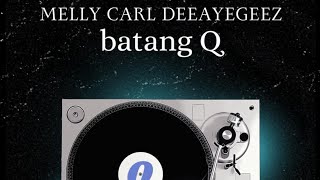 Melly Carl  Batang Q feat Deeayegeez PRODBY JOB BEATS [upl. by Christianna475]