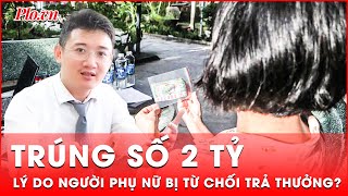 Hé lộ lý do người phụ nữ trúng vé số 2 tỷ nhưng bị từ chối trả thưởng  Thời sự [upl. by Matrona]