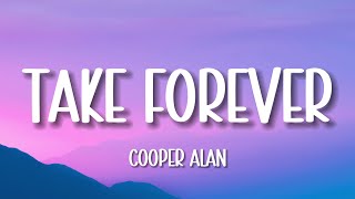 Cooper Alan  Take Forever Lyrics [upl. by Gerstner]