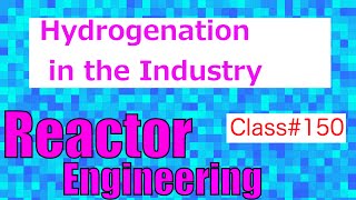 Hydrogenation and Dehydrogenation Processes in Industry  Reactor Engineering  Class 150 [upl. by Lamrouex405]