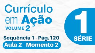 ðŸ“˜ 1Âª SÃ‰RIE  CURRÃCULO EM AÃ‡ÃƒO VOL2  SITUAÃ‡ÃƒO DE APRENDIZAGEM 1  MOMENTO 2 PÃGINA 120 [upl. by Nissa]