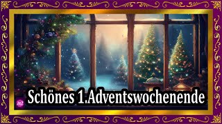 Ein wunderschönes 1Adventswochenende für Dich 🎄 Schöne Adventszeit [upl. by Greyso]