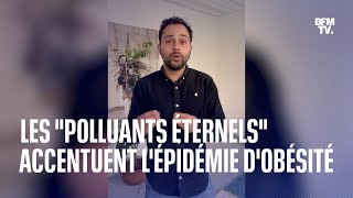 Les quotpolluants éternelsquot accentuent lépidémie dobésité selon une étude [upl. by Odlamur28]