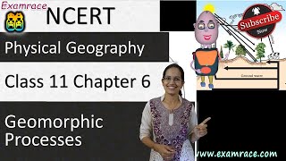 NCERT Class 11 Physical Geography Chapter 6 Geomorphic Processes  English  CBSE [upl. by Tien869]