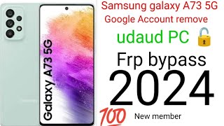 Samsung galaxy A73 5Gfrp bypass udaud PC 🔓 Samsung galaxy A73 Google Account remove✔️💯 2024 [upl. by Shane]