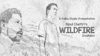 Bipul Chettri  WildfireDadhelo Official Video [upl. by Dera]