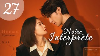 vostfr Série chinoise quotNotre Interprètequot 2024 EP 27 soustitres français  Romance Drame [upl. by Aihsemak]