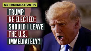 TRUMP REELECTED SHOULD I LEAVE THE US IMMEDIATELY [upl. by Teerprah485]