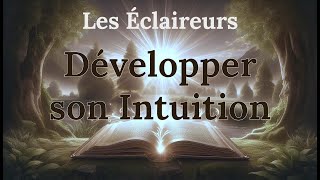 Les Éclaireurs 33  Développer son Intuition [upl. by Eihpos]