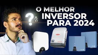 Descubra os Melhores Inversores Para 2024 A Escolha Perfeita Para o Seu Projeto [upl. by Maximilien]