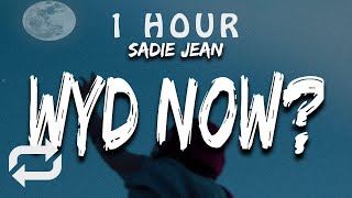 1 HOUR 🕐  Sadie Jean  WYD Now Lyrics i dont wanna be 20 something still in my head [upl. by Aliuqahs]