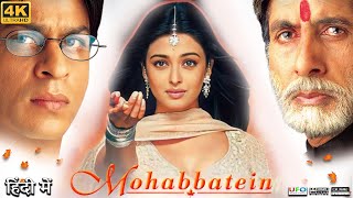 Mohabbatein Full Movie  Shahrukh Khan  Aishwarya Rai  Amitabh Bachchan  Review amp Facts HD [upl. by Missak]