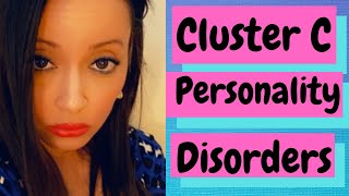 CLUSTER C PERSONALITY DISORDERS WHAT ARE CLUSTER C PERSONALITY DISORDERS [upl. by Garrison]