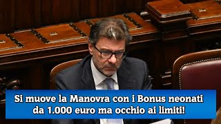 Si muove la Manovra con i Bonus neonati da 1000 euro ma occhio ai limiti [upl. by Ahsimed299]