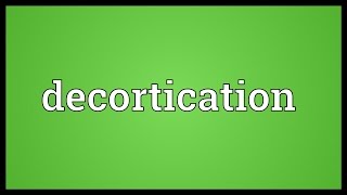 Decortication Meaning [upl. by Martino]