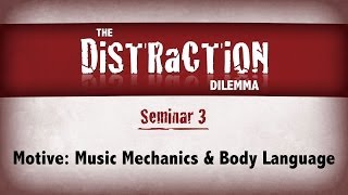 Distraction Dilemma 3  Motive Music Mechanics amp Body Language [upl. by Oremor]