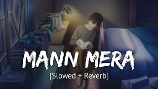 Mann Mera Slowed  Reverb Bollywood hindi lofi song [upl. by Gnaig]