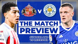 SUNDERLAND VS LEICESTER  THE MATCH PREVIEW [upl. by Kinnon]