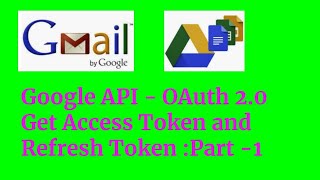 Google API  OAuth 20  Get AccessToken and Refresh Token Part1 [upl. by Zacherie515]