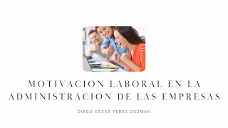 motivacion laboral en la administracion de las empresas [upl. by Lupe]