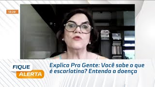 Explica Pra Gente Você sabe o que é escarlatina Entenda a doença [upl. by Areyk836]