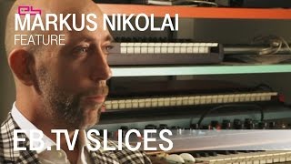 MARKUS NIKOLAI Slices Feature [upl. by Hermine]