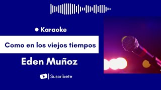 Como en los viejos tiempos  Eden Muñoz Karaoke [upl. by Sophronia31]