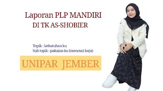 LAPORAN PLP MANDIRI DI TK ASSHOBIERdospem Nury Kurnia SS MPd uniparjember unipar [upl. by Seuguh380]