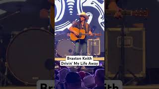 Braxton Keith – Drivin’ My Live Away  LIve [upl. by Annaul899]