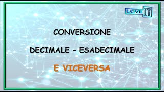 CONVERSIONE da DECIMALE a ESADECIMALE e da ESADECIMALE a DECIMALE  NUMERAZIONE CONVERSIONE BASI [upl. by Tereb]