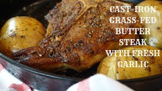 CAST IRON BUTTER STEAK WITH FRESH GARLIC  GRASSFED BEEF [upl. by Kragh]