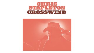 Chris Stapleton  Crosswind Official Audio [upl. by Bonita]