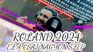 ROLAND 2024 X EZ A CSAJ NAGYON SZÉP [upl. by Hedveh467]