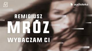 Remigiusz Mróz quotWybaczam Ciquot  audiobook [upl. by Adirehs]