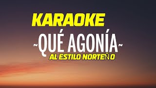 karaoke Qué Agonía Estilo Norteño [upl. by Cymbre]