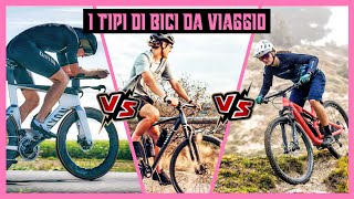 COME SCEGLIERE LA BICI DA VIAGGIO Caratteristiche e differenze dei diversi tipi di bicicletta [upl. by Lynnworth]