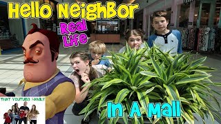 HELLO NEIGHBOR REAL LIFE IN A MALL  That YouTub3 Family [upl. by Adlog944]