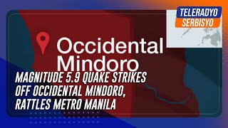 Magnitude 59 quake strikes off Occidental Mindoro rattles Metro Manila  TeleRadyo Serbisyo [upl. by Iret46]