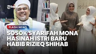 SOSOK Syarifah Mona Hasinah Alaydrus Istri Baru Habib Rizieq Dinikahi Tanpa Resepsi Beda 27 Tahun [upl. by Ennayhc]