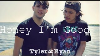 Honey Im Good  Andy Grammer Tyler amp Ryan Cover [upl. by Wrdna]