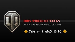 HD079 100 WORLD of TANKS Analyse de replays quotType 64 et AMX 13 90quot [upl. by Ayanal]