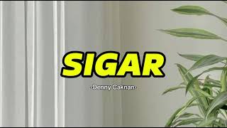 SIGAR  DENNY CAKNAN lirik lagu [upl. by Ynohtnaleahcim339]