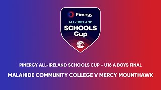 Malahide Community College v Mercy Mounthawk  Pinergy AllIreland Schools Cup U16 A Boys Final [upl. by Arikaahs528]